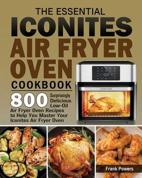 portada The Essential Iconites Air Fryer Oven Cookbook (en Inglés)