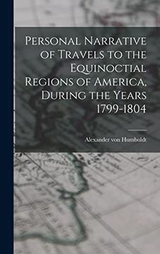 portada Personal Narrative of Travels to the Equinoctial Regions of America, During the Years 1799-1804 (en Inglés)