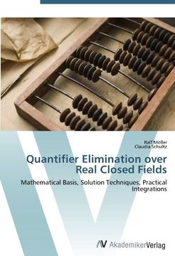 portada Quantifier Elimination over Real Closed Fields: Mathematical Basis, Solution Techniques, Practical Integrations