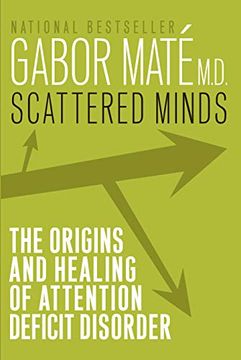 portada Scattered Minds: A new Look at the Origins and Healing of Attention Deficit Disorder 