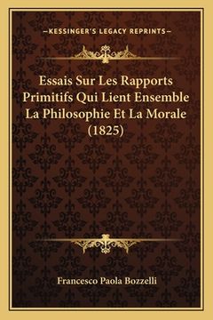 portada Essais Sur Les Rapports Primitifs Qui Lient Ensemble La Philosophie Et La Morale (1825) (en Francés)