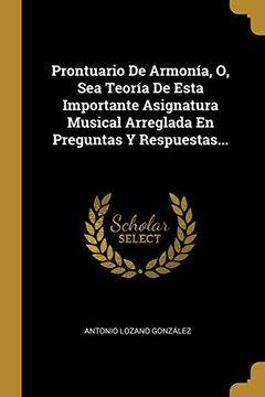 portada Prontuario de Armonía, o, sea Teoría de Esta Importante Asignatura Musical Arreglada en Preguntas y Respuestas. (in Spanish)