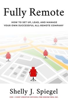 portada Fully Remote: How to set up, lead, and manage your own successful all-remote company (in English)