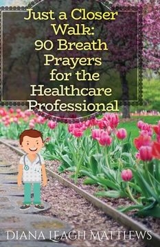 portada 90 Breath Prayers for the Healthcare Professional: 1 (Just a Closer Walk: Breath Prayers) 