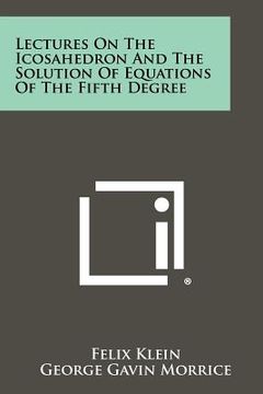 portada lectures on the icosahedron and the solution of equations of the fifth degree (en Inglés)
