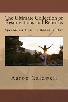 portada The Ultimate Collection of Resurrections and Rebirths - Special Edition - 3 Books in One (en Inglés)