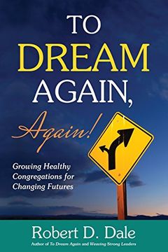 portada To Dream Again, Again! Growing Healthy Congregations for Changing Futures (en Inglés)