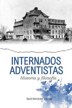 portada Internados adventistas: Historia y filosofía