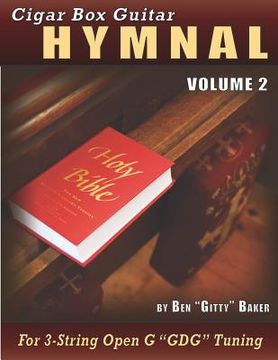 portada Cigar Box Guitar Hymnal Volume 2: 55 MORE Classic Christian Hymns Arranged For 3-String GDG Cigar Box Guitars (en Inglés)