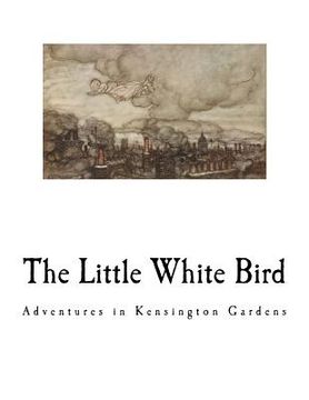 portada The Little White Bird: Adventures in Kensington Gardens (en Inglés)