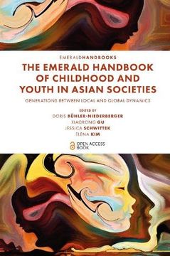 portada The Emerald Handbook of Childhood and Youth in Asian Societies: Generations Between Local and Global Dynamics (en Inglés)