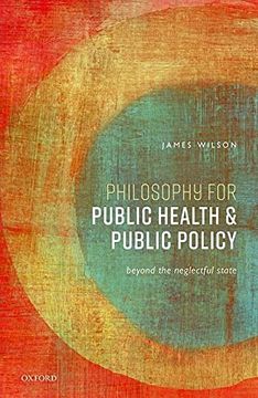 portada Philosophy for Public Health and Public Policy: Beyond the Neglectful State 