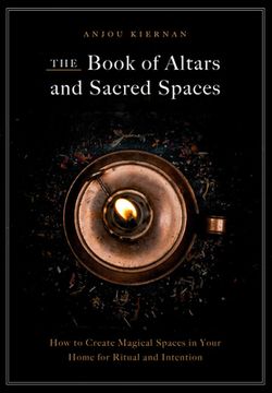 portada The Book of Altars and Sacred Spaces: How to Create Magical Spaces in Your Home for Ritual and Intention (en Inglés)
