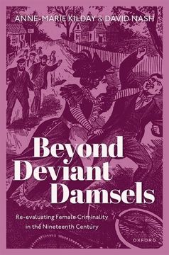 portada Beyond Deviant Damsels: Re-Evaluating Female Criminality in the Nineteenth Century (en Inglés)