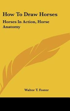 portada how to draw horses: horses in action, horse anatomy (en Inglés)