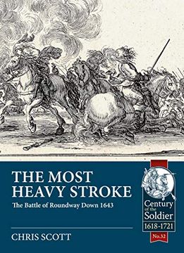 portada The Most Heavy Stroke: The Battle of Roundway Down 1643 (Century of the Soldier) 