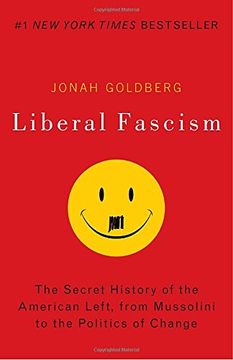 portada Liberal Fascism: The Secret History of the American Left, From Mussolini to the Politics of Change 
