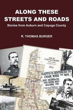 portada Along These Streets and Roads: Stories from Auburn and Cayuga County (en Inglés)