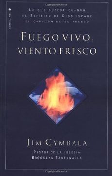 portada Fuego Vivo, Viento Fresco: Lo que Sucede Cuando el Espíritu de Dios Invade el Corazón de su Pueblo (in Spanish)