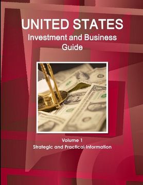 portada United States Investment and Business Guide Volume 1 Strategic and Practical Information (en Inglés)