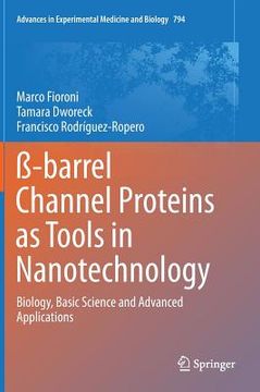 portada ß-Barrel Channel Proteins as Tools in Nanotechnology: Biology, Basic Science and Advanced Applications (in English)