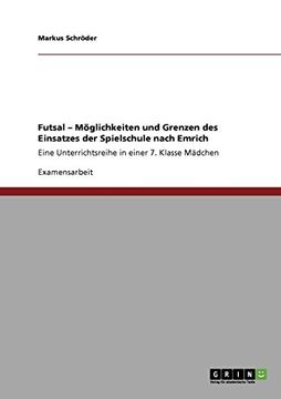 portada Futsal - Möglichkeiten und Grenzen des Einsatzes der Spielschule nach Emrich (German Edition)