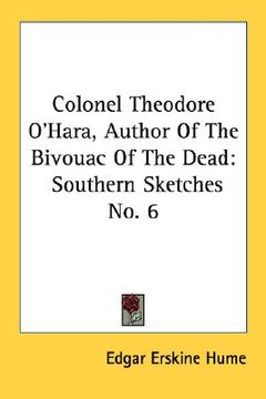 portada colonel theodore o'hara, author of the bivouac of the dead: southern sketches no. 6 (en Inglés)