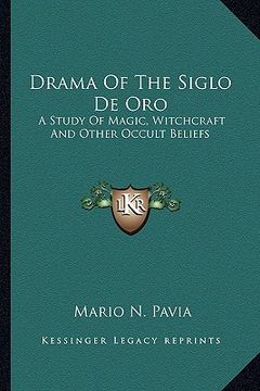 portada drama of the siglo de oro: a study of magic, witchcraft and other occult beliefs (en Inglés)