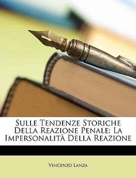 portada Sulle Tendenze Storiche Della Reazione Penale: La Impersonalita Della Reazione (en Italiano)