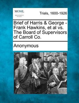 portada brief of harris & george - frank hawkins, et al vs. the board of supervisors of carroll co. (en Inglés)