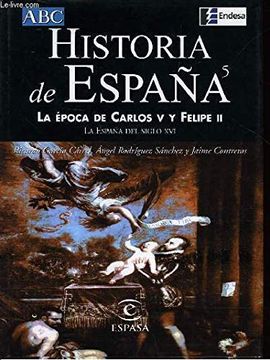 portada Histori de España5. La Época de Carlos v y Felipe ii. La España del s. Vxi