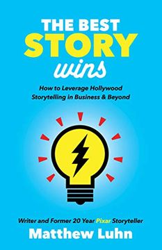 portada The Best Story Wins: How to Leverage Hollywood Storytelling in Business and Beyond (en Inglés)
