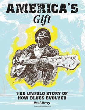 portada America's Gift: The Story of the Evolution of the Blues