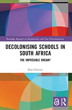 portada Decolonising Schools in South Africa (Routledge Research on Decoloniality and new Postcolonialisms) 