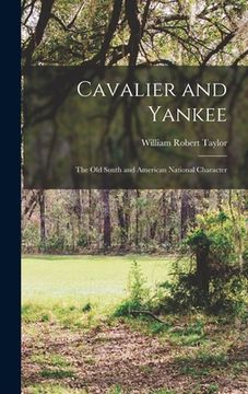 portada Cavalier and Yankee; the Old South and American National Character (en Inglés)