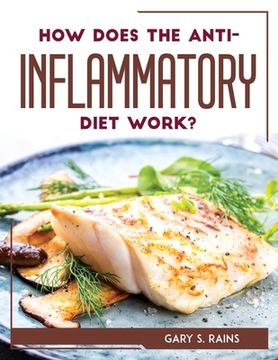 portada How Does the Anti-Inflammatory Diet Work? (en Inglés)