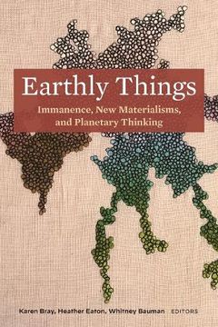 portada Earthly Things: Immanence, new Materialisms, and Planetary Thinking 