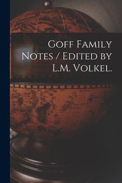 portada Goff Family Notes / Edited by L.M. Volkel.