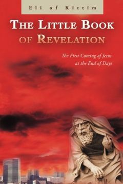 portada The Little Book of Revelation: The First Coming of Jesus at the End of Days