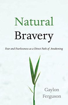 portada Natural Bravery: Fear and Fearlessness as a Direct Path of Awakening (en Inglés)