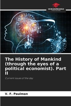 portada The History of Mankind (through the eyes of a political economist). Part II (en Inglés)