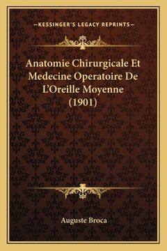 portada Anatomie Chirurgicale Et Medecine Operatoire De L'Oreille Moyenne (1901)