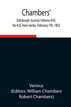 portada Chambers' Edinburgh Journal, Volume XVII, No 423, New Series. February 7th, 1852 (en Inglés)