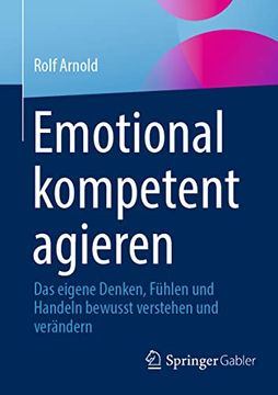 portada Emotional Kompetent Agieren: Das Eigene Denken, Fühlen und Handeln Bewusst Verstehen und Verändern (en Alemán)