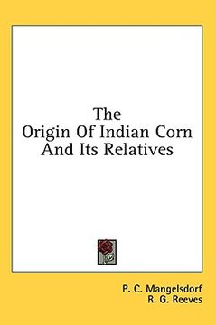 portada the origin of indian corn and its relatives (in English)