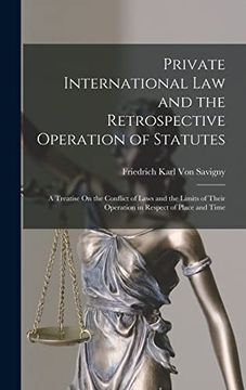 portada Private International law and the Retrospective Operation of Statutes: A Treatise on the Conflict of Laws and the Limits of Their Operation in Respect of Place and Time (en Inglés)