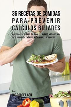 portada 36 Recetas De Comidas Para Prevenir Cálculos Biliares: Mantenga Su Cuerpo Saludable Y Fuerte Mediante Una Dieta Apropiada y Hábitos Nutricionales Inteligentes