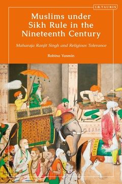 portada Muslims Under Sikh Rule in the Nineteenth Century: Maharaja Ranjit Singh and Religious Tolerance (en Inglés)