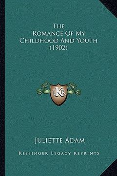 portada the romance of my childhood and youth (1902) (en Inglés)
