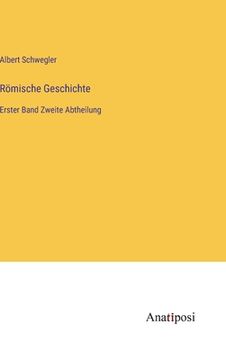 portada Römische Geschichte: Erster Band Zweite Abtheilung (en Alemán)